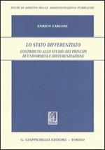 Lo Stato differenziato. Contributo allo studio dei principi di uniformità e differenziazione