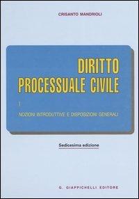 Diritto processuale civile. Vol. 1: Nozioni introduttive e disposizioni generali. - Crisanto Mandrioli - copertina