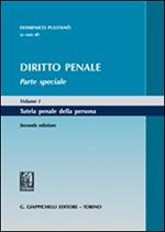 Diritto penale. Parte speciale. Vol. 1: Tutela penale della persona.