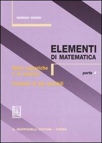 Elementi di matematica. Vol. 4: Serie numeriche e di funzioni. Funzioni di più variabili. - Giorgio Giorgi - copertina