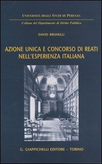 Azione unica e concorso di reati nell'esperienza italiana - David Brunelli - copertina
