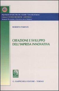 Creazione e sviluppo dell'impresa innovativa - Roberto Parente - copertina