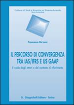 Il percorso di convergenza tra IAS/IFRS e US GAAP. Il ruolo degli attori del contesto di riferimento