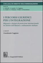 I percorsi giuridici per l'integrazione. Migranti e titolari di protezione internazionale tra diritto dell'Unione e ordinamento italiano