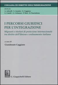 I percorsi giuridici per l'integrazione. Migranti e titolari di protezione internazionale tra diritto dell'Unione e ordinamento italiano - copertina