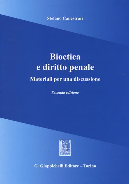 Bioetica e diritto penale. Materiali per una discussione - Stefano Canestrari - copertina