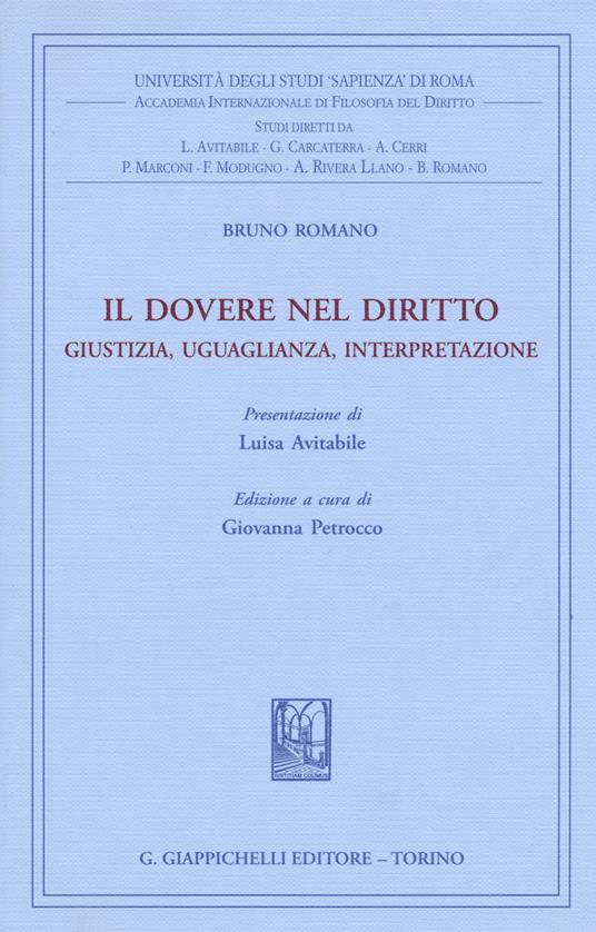 Il dovere nel diritto. Giustizia uguaglianza interpretazione - Bruno Romano - copertina