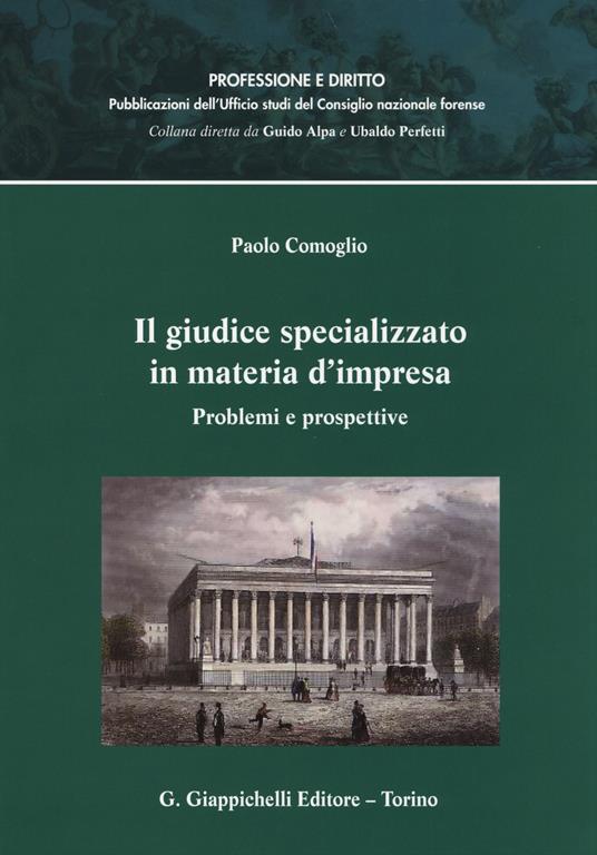 Il giudice specializzato in materia d'impresa. Problemi e prospettive - Paolo Comoglio - copertina