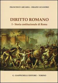 Diritto romano. Vol. 1: Storia costituzionale di Roma. - Francesco Arcaria,Orazio Licandro - copertina