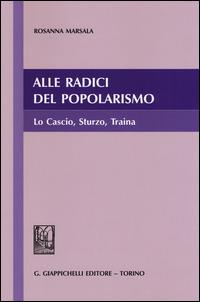 Alle radici del popolarismo. Lo Cascio, Sturzo, Traina - Rosanna Marsala - copertina