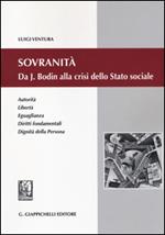 Sovranità. Da J. Bodin alla crisi dello Stato sociale. Autorità, libertà, eguaglianza, diritti fondamentali, dignità della persona