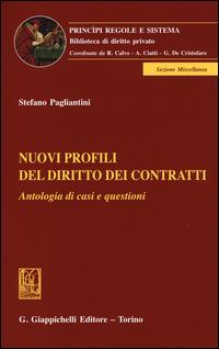 Nuovi profili del diritto dei contratti. Antologia di casi e questioni - Stefano Pagliantini - copertina