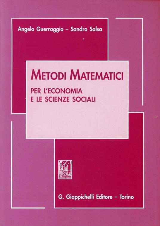 Metodi matematici per l'economia e le scienze sociali - Angelo Guerraggio,Sandro Salsa - copertina