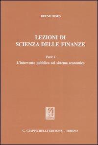 Lezioni di scienza delle finanze. Vol. 1: L'intervento pubblico nel sistema economico - Bruno Bises - copertina
