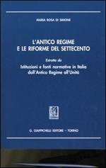 L' antico regime e le riforme del Settecento. Estratto da «Istituzioni e fonti normative in Italia dall'antico regime all'unità»