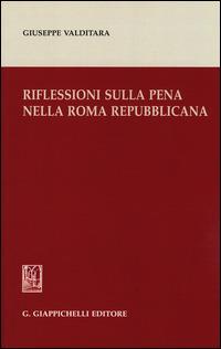 Riflessioni sulla pena nella Roma repubblicana - Giuseppe Valditara - copertina