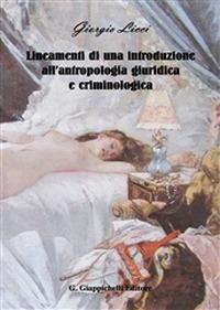 Lineamenti di una introduzione all'antropologia giuridica e criminologica - Giorgio Licci - copertina
