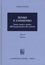 Senso e consenso. Storia, teoria e tecnica dell'interpretazione dei contratti. Vol. 2: Tecnica.