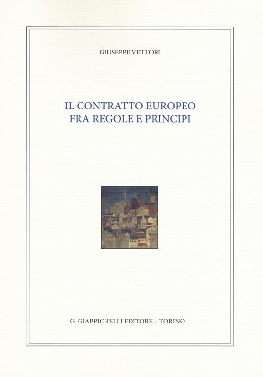 Il contratto europeo fra regole e principi - Giuseppe Vettori - copertina