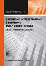 Previsione, interpretazione e soluzione della crisi d'impresa. Analisi dell'economia lombarda