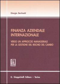 Finanza aziendale internazionale. Verso un approccio manageriale per la  gestione del rischio del cambio - Giorgio Bertinetti - Libro - Giappichelli  
