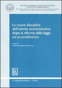 La nuova disciplina dell'attività amministrativa dopo la riforma della Legge sul procedimento. Atti della Giornata di studio (Caserta, 20 maggio 2005) - copertina