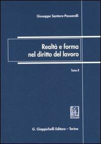 Realtà e forma nel diritto del lavoro. Vol. 1-2: Scritti giuridici 1972-2006 - Giuseppe Santoro Passarelli - copertina