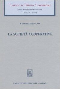 Trattato di diritto commerciale. Sez. IV. Vol. 9: La società cooperativa. - Gabriele Racugno - copertina
