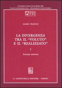 La divergenza tra il «voluto» e il «realizzato». Vol. 1 - Mario Trapani - copertina
