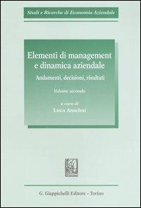 Elementi di management e dinamica aziendale. Vol. 2: Andamenti, decisioni, risultati - copertina