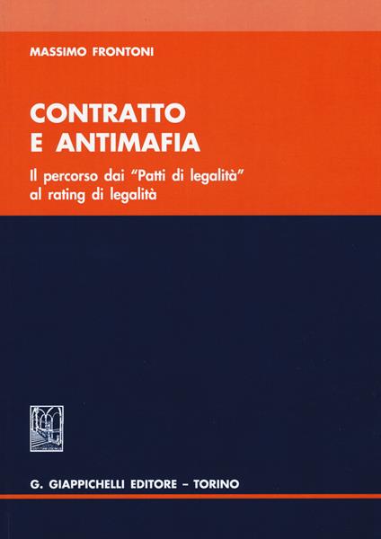 Contratto e antimafia. Il percorso dai «Patti di legalità» al rating legalità - Massimo Frontoni - copertina