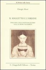Il soggetto e l'ordine. Percorsi dell'individualismo nell'Europa moderna