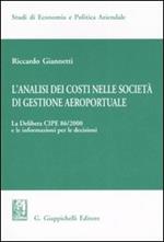 L'analisi dei costi nelle società di gestione aereoportuale. Vol. 1: La delibera CIPE 86/2000 e le informazioni per le decisioni