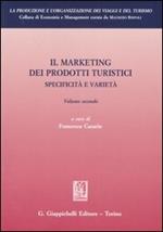 Il marketing dei prodotti turistici. Specificità e varietà. Vol. 2