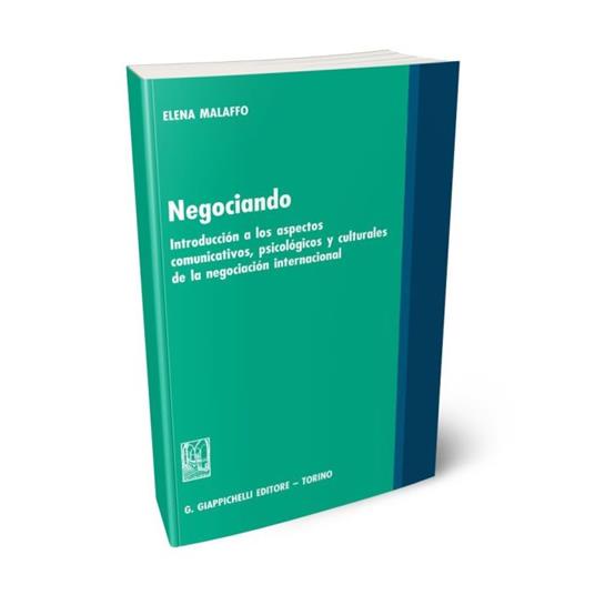 Negociando. Introducción a los aspectos comunicativos, psicológicos y culturales de la negociación internacional - Elena Malaffo - copertina