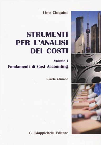 Strumenti per l'analisi dei costi. Vol. 1: Fondamenti di cost accounting. - Lino Cinquini - copertina