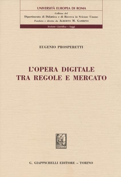 L' opera digitale tra regole e mercato - Eugenio Prosperetti - copertina