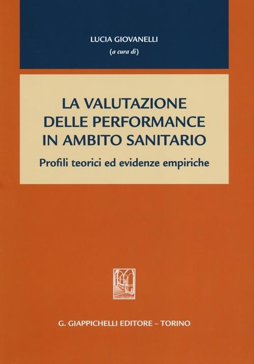 La valutazione delle performance in ambito sanitario. Profili teorici ed evidenze empiriche - copertina