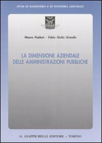 La dimensione aziendale delle amministrazioni pubbliche - Mauro Paoloni,Fabio G. Grandis - copertina