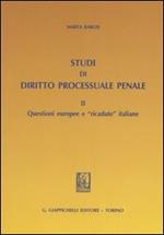 Studi di diritto processuale penale. Vol. 2: Questioni europee e «ricadute» italiane.