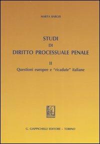 Studi di diritto processuale penale. Vol. 2: Questioni europee e «ricadute» italiane. - Marta Bargis - copertina