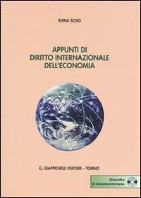 Appunti di diritto internazionale dell'economia. Con CD-ROM - Sciso Elena - copertina
