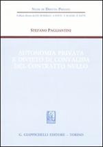Autonomia privata e divieto di convalida del contratto nullo