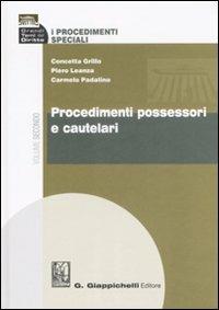I procedimenti speciali. Vol. 2: Procedimenti possessori e cautelari - Concetta Grillo,Piero Leanza,Carmelo Padalino - copertina