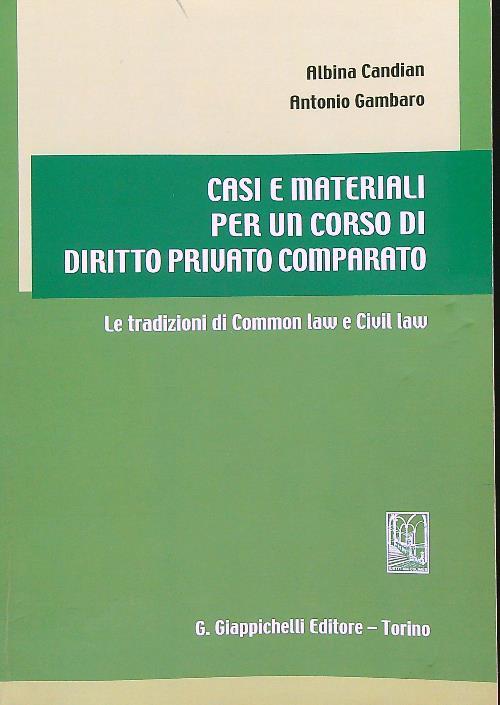 Casi e materiali per un corso di diritto privato comparato. Le tradizioni di common law e civil law