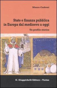 Stato e finanza pubblica in Europa dal Medioevo a oggi. Un profilo storico - Mauro Carboni - copertina