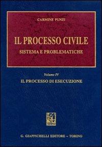 Il processo civile. Sistema e problematiche. Vol. 4: Il processo di esecuzione. - Carmine Punzi - copertina