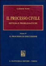 Il processo civile. Sistema e problematiche. Vol. 4: Il processo di esecuzione.