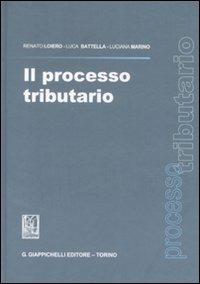 Il processo tributario - Renato Loiero,Luca Battella,Luciana Marino - copertina