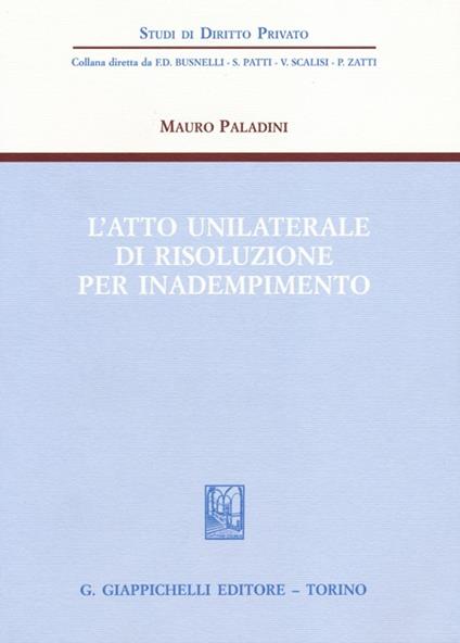 L' atto unilaterale di risoluzione per inadempimento - Mauro Paladini - copertina